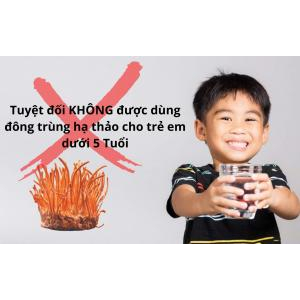 Đối tượng KHÔNG NÊN sử dụng nấm Đông Trùng Hạ Thảo